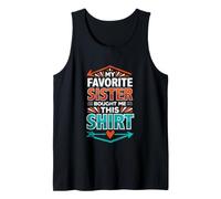 Funny Saying My Favorite Sister Bought This Tank Top