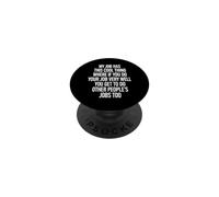 Funny Saying My Job Has This Where Humorous PopSockets Adhesive PopGrip
