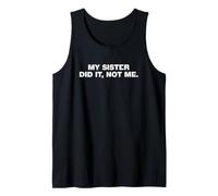 Funny Saying My Sister Did Not Sarcastic Tank Top