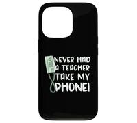Funny Saying Never Had A Teacher Take My Wall Phone Case for iPhone 13 Pro