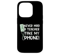 Funny Saying Never Had A Teacher Take My Wall Phone Case for iPhone 14 Pro