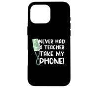 Funny Saying Never Had A Teacher Take My Wall Phone Case for iPhone 16 Pro Max
