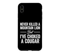 Funny Saying Never Killed Mountain Lion But Choked Cougar Case for iPhone XS Max