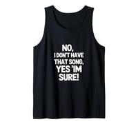 Funny Saying No I Dont Have That Song Yes Im Sure Tank Top
