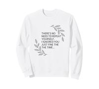 Funny Saying No Need Repeat Yourself I Ignored You Sweatshirt