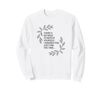Funny Saying No Need Repeat Yourself I Ignored You Sweatshirt