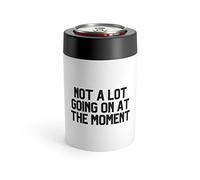 Funny Saying Not a Lot Going On at The Moment Women Men Lazy Hilarious Sarcastic Pun Sarcasm Exhausted Sayings Can Holder 12oz