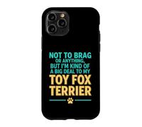 Funny Saying Not Brag Anything But Im Kind Big Deal My Toy Case for iPhone 11 Pro
