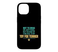 Funny Saying Not Brag Anything But Im Kind Big Deal My Toy Case for iPhone 14