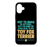 Funny Saying Not Brag Anything But Im Kind Big Deal My Toy Case for iPhone 16 Plus