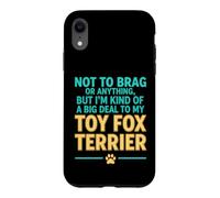 Funny Saying Not Brag Anything But Im Kind Big Deal My Toy Case for iPhone XR