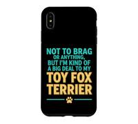 Funny Saying Not Brag Anything But Im Kind Big Deal My Toy Case for iPhone XS Max