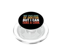 Funny Saying Not That Kind Doctor But Take Look PopSockets PopGrip for MagSafe