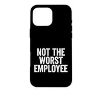 Funny Saying Not The Worst Employee Sarcastic Case for iPhone 16 Pro Max