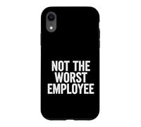 Funny Saying Not The Worst Employee Sarcastic Case for iPhone XR