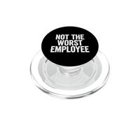 Funny Saying Not The Worst Employee Sarcastic PopSockets PopGrip for MagSafe
