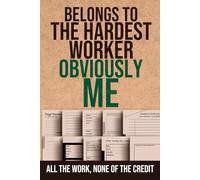 Funny Saying Notebook: Belongs to the Hardest Worker- Obviously Me: Sarcastic Work Gag Gift for Office Coworkers, Bosses, and Adults
