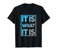 Funny Saying Of It Is What It Is For Funny People T-Shirt