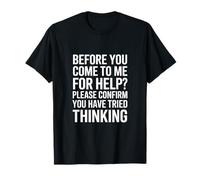 Funny Saying Please Confirm You Tried Thinking T-Shirt