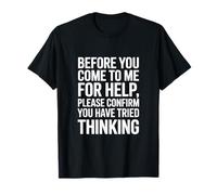 Funny Saying Please Confirm You Tried Thinking T-Shirt