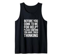 Funny Saying Please Confirm You Tried Thinking Tank Top