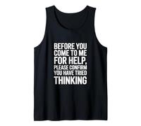Funny Saying Please Confirm You Tried Thinking Tank Top