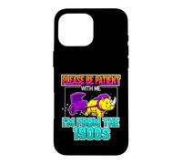 Funny Saying Please Patient With From The 1900s Case for iPhone 16 Pro Max