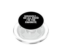 Funny Saying Seriously All Know Im The Favorite PopSockets PopGrip for MagSafe