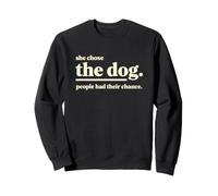 Funny Saying She Chose The Dog People Had Their Chance Sweatshirt