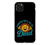 Funny Saying Someday All Dead Sun Sarcastic Case for iPhone 11 Pro Max