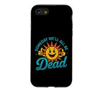 Funny Saying Someday All Dead Sun Sarcastic Case for iPhone SE (2020) / 7/8