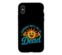 Funny Saying Someday All Dead Sun Sarcastic Case for iPhone X/XS
