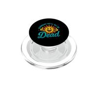 Funny Saying Someday All Dead Sun Sarcastic PopSockets PopGrip for MagSafe