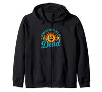 Funny Saying Someday All Dead Sun Sarcastic Zip Hoodie