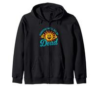 Funny Saying Someday All Dead Sun Sarcastic Zip Hoodie