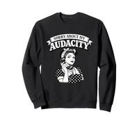 Funny saying Sorry About My Audacity Sweatshirt