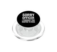 Funny Saying Sorry Officer Thought You Wanted Race PopSockets PopGrip for MagSafe
