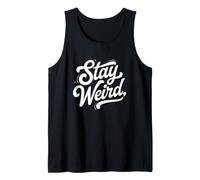 Funny Saying Stay Weird Celebrate Your Weirdness Tank Top