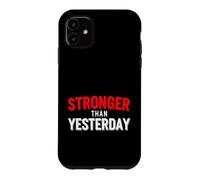 Funny Saying Stronger Than Yesterday Sarcastic Case for iPhone 11