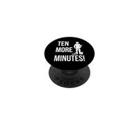 Funny Saying Ten More Minutes Sarcastic Humorous PopSockets Adhesive PopGrip