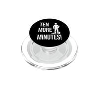 Funny Saying Ten More Minutes Sarcastic Humorous PopSockets PopGrip for MagSafe
