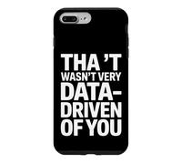 Funny Saying That Wasnt Very Data Driven Of You Case for iPhone 7 Plus/8 Plus