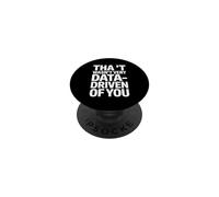 Funny Saying That Wasnt Very Data Driven Of You PopSockets Adhesive PopGrip