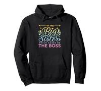 Funny Saying The Big Sister Which Makes The Boss Pullover Hoodie