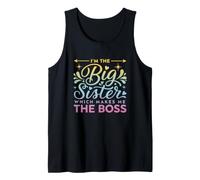 Funny Saying The Big Sister Which Makes The Boss Tank Top