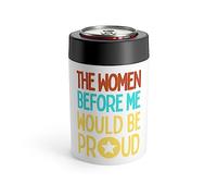 Funny Saying The Women Before Me Would Be Proud Introvert Novelty Women Men Sayings Instrovert Sassy Sarcasm Pun Can Holder 12oz