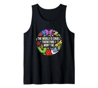 Funny Saying The World Cruel Therefore Wont Tank Top