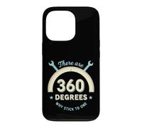 Funny Saying There Are 360 Degrees Why Stick One Case for iPhone 13 Pro