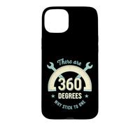 Funny Saying There Are 360 Degrees Why Stick One Case for iPhone 15 Plus