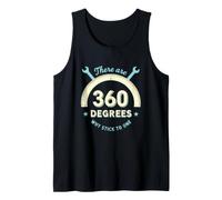 Funny Saying There are 360 Degrees Why Stick One Tank Top